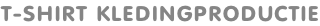 T-SHIRT KLEDINGPRODUCTIE